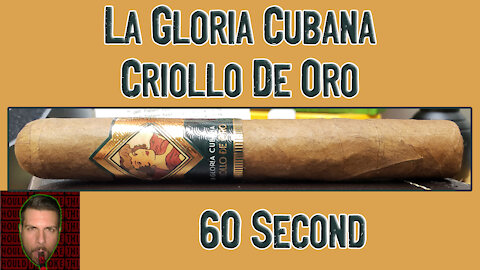 60 SECOND CIGAR REVIEW - La Gloria Cubana Criollo de Oro - Should I Smoke This