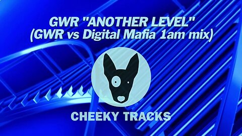 GWR - Another Level (GWR vs Digital Mafia 1am mix) (Cheeky Tracks) release date 15th September 2023