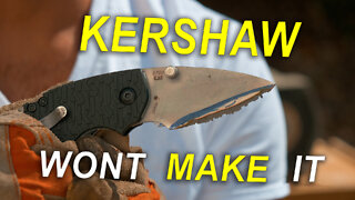 The KNIFE KERSHAW WONT Make