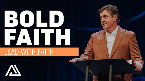 Lead With Faith—Bold Faith