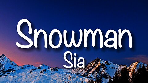 Sia - Snowman (Lyrics)