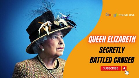 Was Queen Elizabeth Suffering From Cancer?