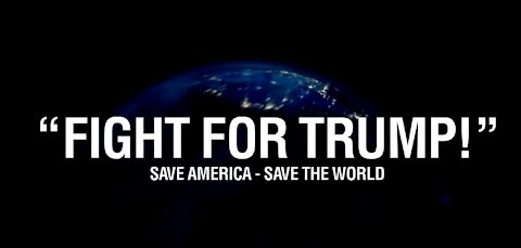 Fight For Trump: Save America; Save the World