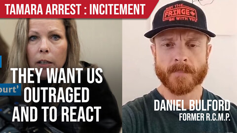 Tamara Arrest : Incitement : They want us outraged and to react : Daniel Bulford
