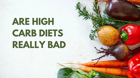 Are High Carb Diets Really Bad