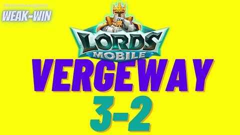 Lords Mobile: WEAK-WIN Vergeway 3-2