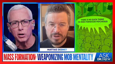 Mattias Desmet: How "Mass Formation" Weaponized Delusional Mobs With Pandemic Panic – Ask Dr. Drew