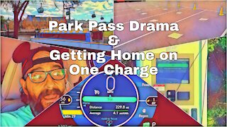 Park Pass Drama & Getting Home on One Charge