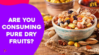 Top 3 Tips To Tell If Your Dry Fruits Are Adulterated