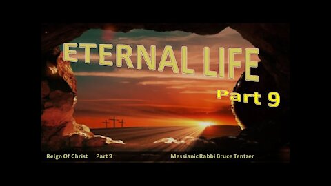 Eternal Life Part 9