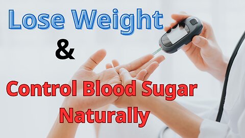 Lose Weight & Control Blood Sugar Naturally