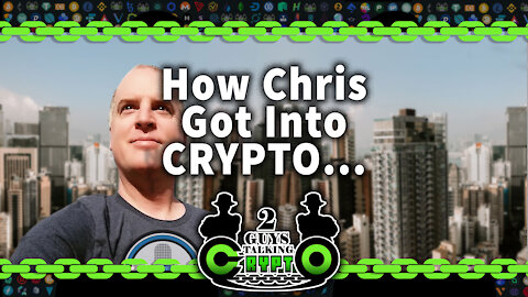 How Chris Got Into Crypto