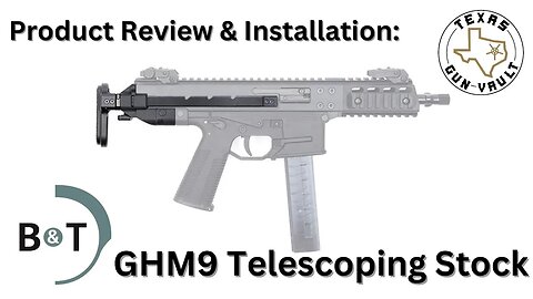 Product Review & Installation: B&T GHM9 Telescopic Stock
