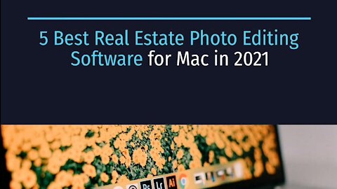 5 Best Real Estate Photo Editing Software for Mac in 2021