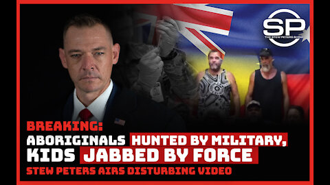 BREAKING: Aboriginals HUNTED BY MILITARY, Kids JABBED BY FORCE - DISTURBING Video