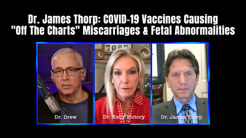 Dr. James Thorp: COVID-19 Vaccines Causing "Off The Charts" Miscarriages & Fetal Abnormalities