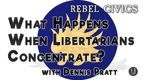 [Rebel Civics] What Happens When Libertarians Concentrate