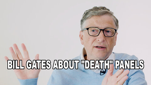 Bill Gates about “Death" Panels