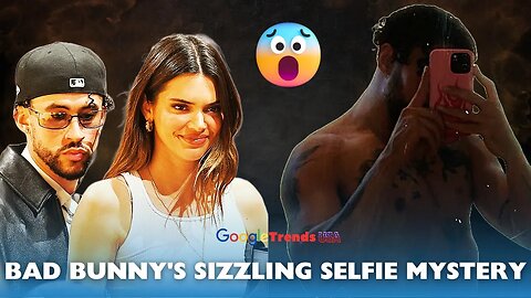 🔥 Bad Bunny's STEAMY Shower Selfie & Kendall Jenner Mystery! 😱