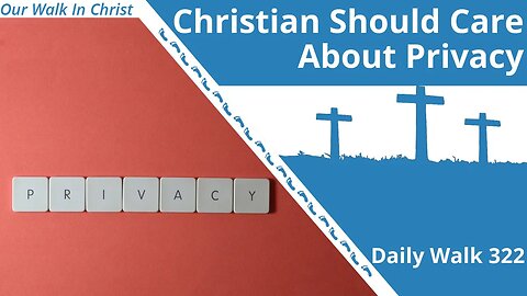 Digital Privacy as a Christian | Daily Walk 322