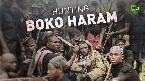 Hunting Boko Haram | RT Documentary