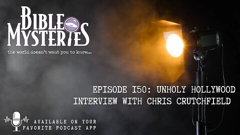Bible Mysteries Podcast - Episode 150: Unholy Hollywood Interview with Chris Crutchfield