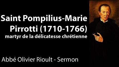 Saint Pompilius-Marie Pirrotti (1710-1766), martyr de la délicatesse chrétienne - Sermon