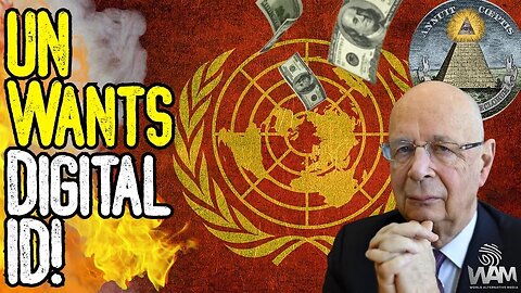CBDC INCOMING: UN Wants Digital ID! - Global Social Credit System To ENSLAVE US ALL!