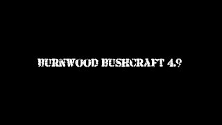 BURNWOOD BUSHCRAFT 4.9 (Teaser)