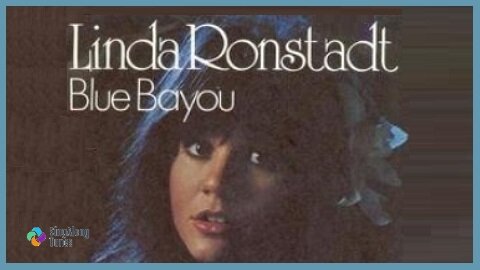 Linda Ronstadt - "Blue Bayou" with Lyrics