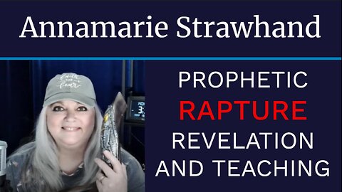 Annamarie Strawhand: Prophetic Rapture Revelation and Teaching