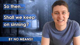 Shall We Keep On Sinning Then? | Can a Christian Keep On Sinning? | Christian Video