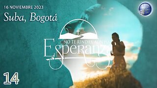 14. No te rinda, aún hay esperanza! - Robert Costa - Dia 13 - Suba, Bogotà, 16/11/2023