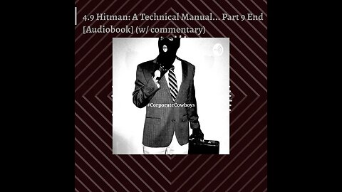 Corporate Cowboys Podcast - 4.9 Hitman: A Technical Manual... Part 9 End [Audiobook] (w/ commentary)