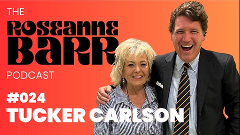 Tucker Carlson | The Roseanne Barr Podcast #24 (1 Dec 23)