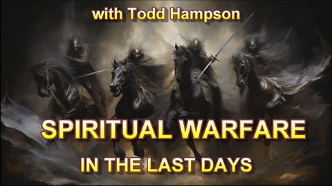 Spiritual Warfare in the Last Days