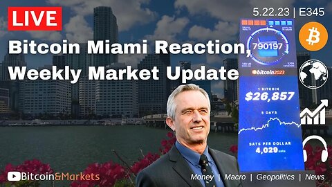 Bitcoin Miami Reaction, Weekly Market Update - Daily Live 5/22/23 | E345