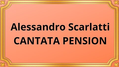 Alessandro Scarlatti CANTATA PENSION