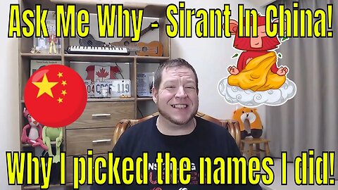Ask Me Why I Live in China - Sirant's Adventures in China! Why I picked the names I did!