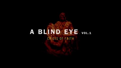 A BLIND EYE | Vol 1: Crisis of Faith