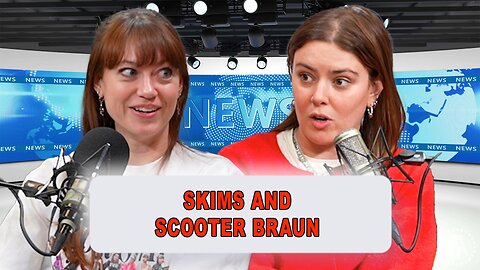 Skims and Scooter Braun | Episode 39