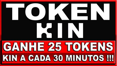 GANHE 25 TOKENS KIN A CADA 30 MINUTOS !!!