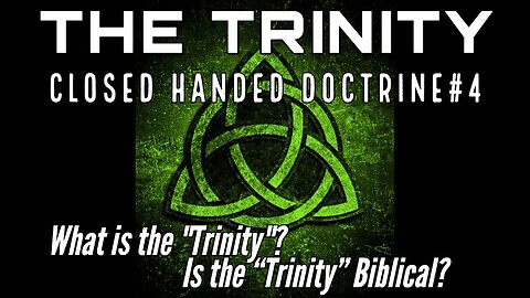 What is the Trinity? Is the Trinity Biblical? [Close-handed doctrine 4: The Godhead]