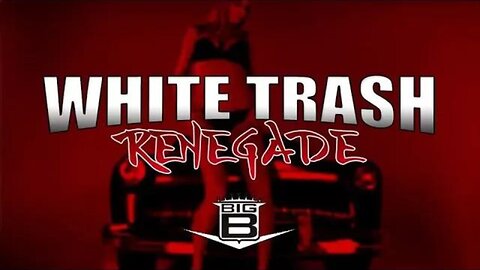 Big B "White Trash Renegade" (Official Music Video)