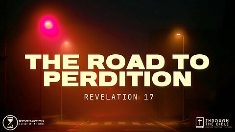 The Road to Perdition (Rev. 17) | Pastor Shane Idleman
