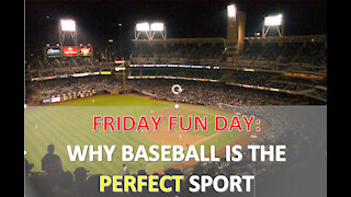 FRIDAY FUN-DAY - Why BASEBALL is the PERFECT Sport