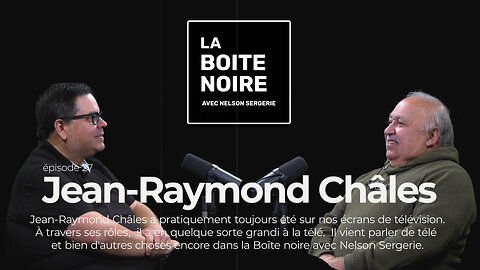 La Boîte Noire avec Nelson Sergerie : Jean-Raymond Châles