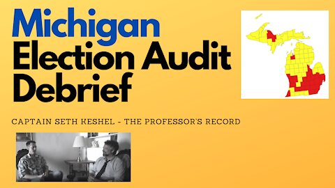 Michigan Election Audit Debrief: Captain Seth Keshel