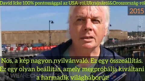 David Icke 2015: Amerika taktikája Ukrajnával a háború kirobbanásáért.