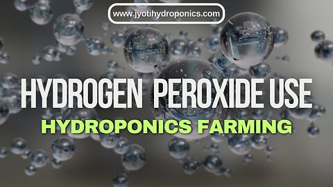 13. Hydrogen Per Oxide use in Hydroponics